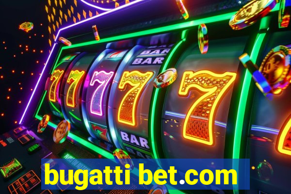 bugatti bet.com